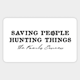 SAVING PEOPLE, HUNTING THINGS, THE FAMILY BUSINESS - SPN Magnet